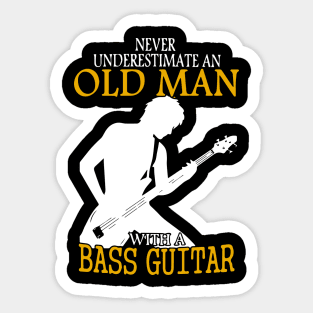 Never Underestimate An Old Man With A Bass Guitar gift Sticker